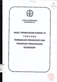 Image of Hasil pembahasan komisi VI tentang pembaruan mekanisme dan prosedur pengawasan Kejaksaan : rapat koordinasi Kejaksaan R.I.