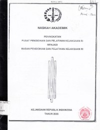 Image of Naskah akademik peningkatan pusat pendidikan dan pelatihan Kejaksaan RI menjadi badan pendidikan dan pelatihan Kejaksaan RI