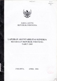 Image of Laporan Akuntabilitas Kinerja Kejaksaan Republik Indonesia Tahun 2005