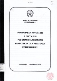 Image of Pembahasan komisi III tentang pedoman pelaksanaan pendidikan dan pelatihan Kejaksaan R.I. : rapat koordinasi Kejaksaan R.I.