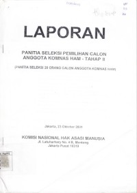 Image of Laporan Panitia Seleksi Pemilihan Calon Anggota Komnas HAM - Tahap II (Panitia Seleksi 20 Orang Calon Anggota Komnas HAM) Jakarta, 23 Oktober 2001