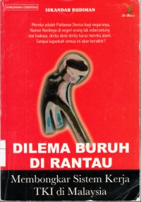 Image of Dilema Buruh di Rantau : membongkar sistem kerja TKI di Malaysia